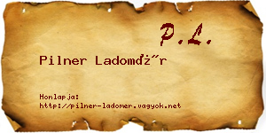 Pilner Ladomér névjegykártya